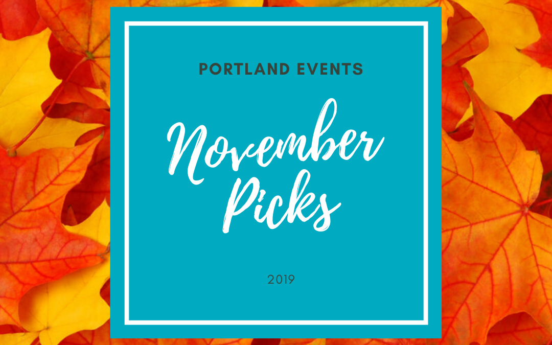 November 2019 picks: things to do in Portland