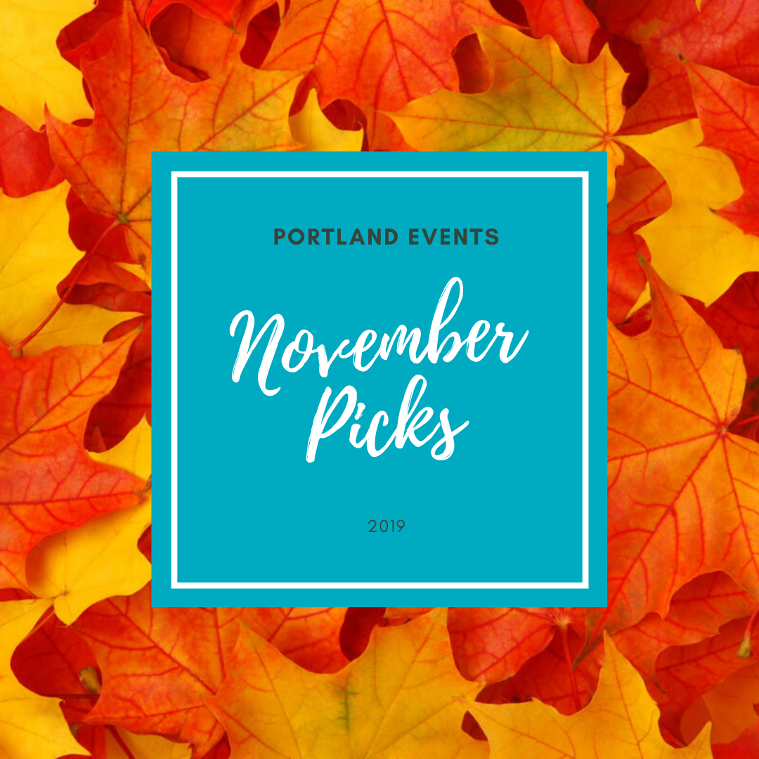 November 2019 picks: things to do in Portland | Arrive Portland Oregon